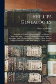 Phillips Genealogies: Including the Family of George Phillips, First Minister of Watertown, Mass. ... Also the Families of Ebenezer Phillips