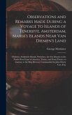 Observations and Remarks Made During a Voyage to Islands of Teneriffe, Amsterdam, Maria's Islands Near Van Diemen's Land; Otaheite, Sandwich Islands;