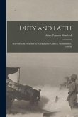 Duty and Faith [microform]: War-sermons Preached in St. Margaret's Church, Westminister, London