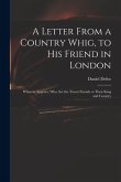 A Letter From a Country Whig, to His Friend in London