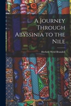 A Journey Through Abyssinia to the Nile - Brundell, Herbert Weld