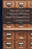 Report of the Agricultural Debt Redemption Committee