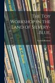 The Toy Workshop in the Land of Silvery-blue,