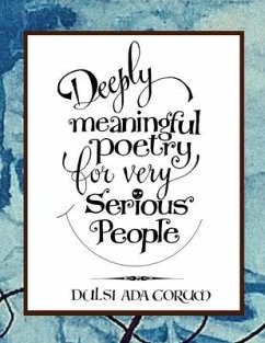 Deeply Meaningful Poetry for Very Serious People - Corum, Dulsi Ada; Abigail, Dawn