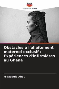 Obstacles à l'allaitement maternel exclusif : Expériences d'infirmières au Ghana - Abou, N'dauguie