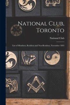 National Club, Toronto [microform]: List of Members, Resident and Non-resident, November 1893