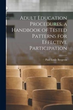 Adult Education Procedures, a Handbook of Tested Patterns for Effective Participation - Bergevin, Paul Emile