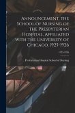 Announcement, the School of Nursing of the Presbyterian Hospital, Affiliated With the University of Chicago, 1925-1926; 1925-1926
