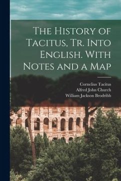 The History of Tacitus, Tr. Into English. With Notes and a Map - Tacitus, Cornelius