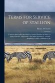 Terms for Service of Stallion [microform]: Church's Ethan Allen Will Serve a Limited Number of Mares, at $10 to Warrant: Will Stand at the Stable of H