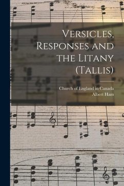 Versicles, Responses and the Litany (Tallis) [microform] - Ham, Albert