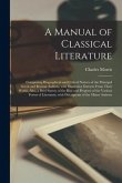 A Manual of Classical Literature: Comprising Biographical and Critical Notices of the Principal Greek and Roman Authors, With Illustrative Extracts Fr