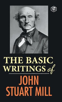 The Basic Writings of John Stuart Mill - Mill, John Stuart