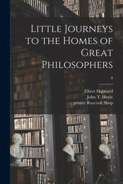 Little Journeys to the Homes of Great Philosophers; 8 - Hubbard, Elbert