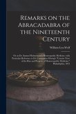 Remarks on the Abracadabra of the Nineteenth Century: or on Dr. Samuel Hahnemann's Homeopathic Medicine, With Particular Reference to Dr. Constantine