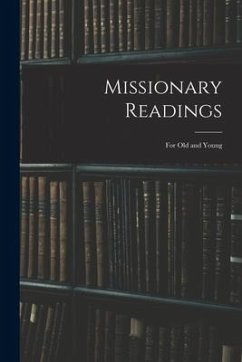 Missionary Readings; for Old and Young - Anonymous