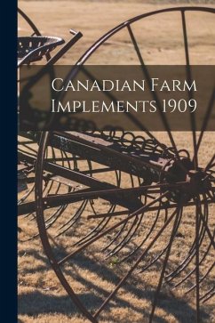 Canadian Farm Implements 1909 - Anonymous