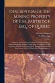 Description of the Mining Property of P.M. Partridge, Esq., of Quebec [microform]: Situated in the Township of Wolfestown, County of Wolfe, St. Franci