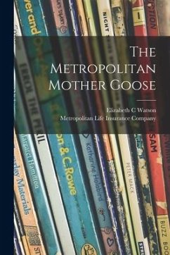 The Metropolitan Mother Goose - Watson, Elizabeth C.