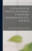 Catalogue of Dental Materials, Furniture, Instruments, Etc., for Sale