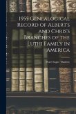 1955 Genealogical Record of Albert's and Chris's Branches of the Luthi Family in America