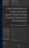 The Prisoner of Chillon and Selections From Childe Harold's Pilgrimage