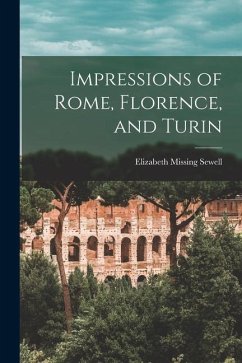 Impressions of Rome, Florence, and Turin - Sewell, Elizabeth Missing