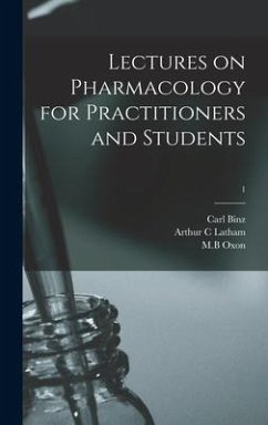 Lectures on Pharmacology for Practitioners and Students; 1 - Binz, Carl; Latham, Arthur C