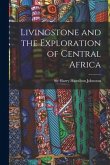 Livingstone and the Exploration of Central Africa