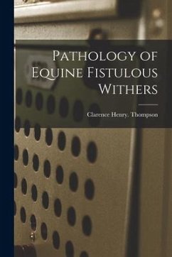 Pathology of Equine Fistulous Withers - Thompson, Clarence Henry