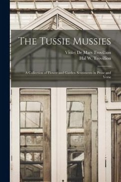 The Tussie Mussies: a Collection of Flower and Garden Sentiments in Prose and Verse