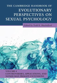 Cambridge Handbook of Evolutionary Perspectives on Sexual Psychology: Volume 4, Controversies, Applications, and Nonhuman Primate Extensions (eBook, PDF)