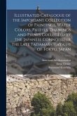 Illustrated Catalogue of the Important Collection of Paintings, Water Colors, Pastels, Drawings and Prints Collected by the Japanese Connoisseur the L