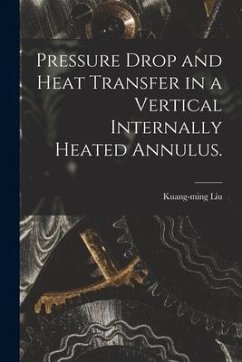 Pressure Drop and Heat Transfer in a Vertical Internally Heated Annulus.