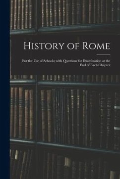 History of Rome: for the Use of Schools; With Questions for Examination at the End of Each Chapter - Anonymous