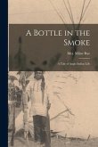 A Bottle in the Smoke [microform]: a Tale of Anglo-Indian Life