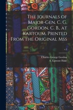 The Journals of Major-Gen. C. G. Gordon, C. B., at Kartoum. Printed From the Original Mss; v.2 - Gordon, Charles George