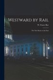 Westward by Rail: the New Route to the East