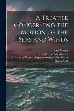 A Treatise Concerning the Motion of the Seas and Winds - Vossius, Isaac