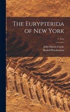 The Eurypterida of New York; 1. Text - Clarke, John Mason; Ruedemann, Rudolf