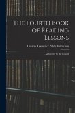 The Fourth Book of Reading Lessons; Authorized by the Council