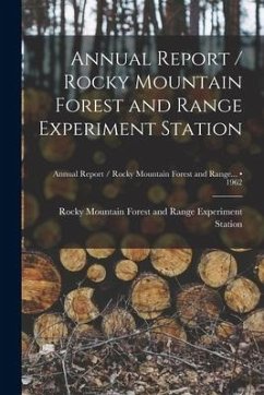 Annual Report / Rocky Mountain Forest and Range Experiment Station; 1962