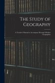 The Study of Geography: a Teacher's Manual to Accompany Morang's Modern Geographies