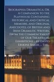 Biographia Dramatica, Or, A Companion to the Playhouse Containing Historical and Critical Memoirs, and Original Anecdotes, of British and Irish Dramat