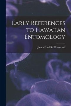 Early References to Hawaiian Entomology - Illingworth, James Franklin