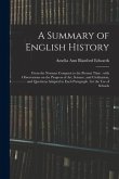 A Summary of English History: From the Norman Conquest to the Present Time: With Observations on the Progress of Art, Science, and Civilization, and