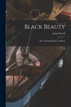 Black Beauty: the Autobiography of a Horse - Sewell, Anna