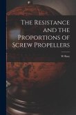 The Resistance and the Proportions of Screw Propellers