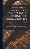 The Montreal Almanack and Book of General Reference and Information for 1846 [microform]