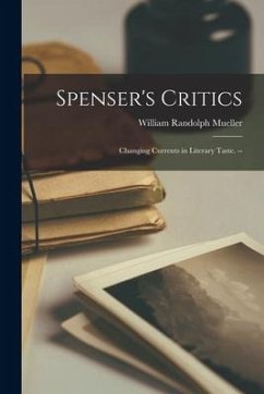 Spenser's Critics: Changing Currents in Literary Taste. -- - Mueller, William Randolph